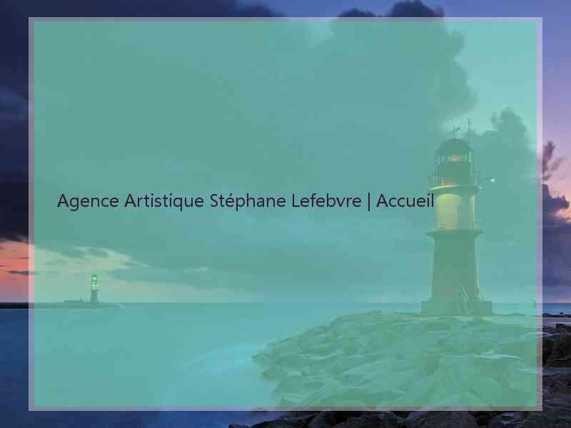 Agence Artistique Stéphane Lefebvre | Accueil