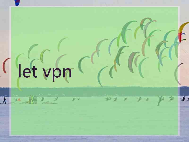 let vpn