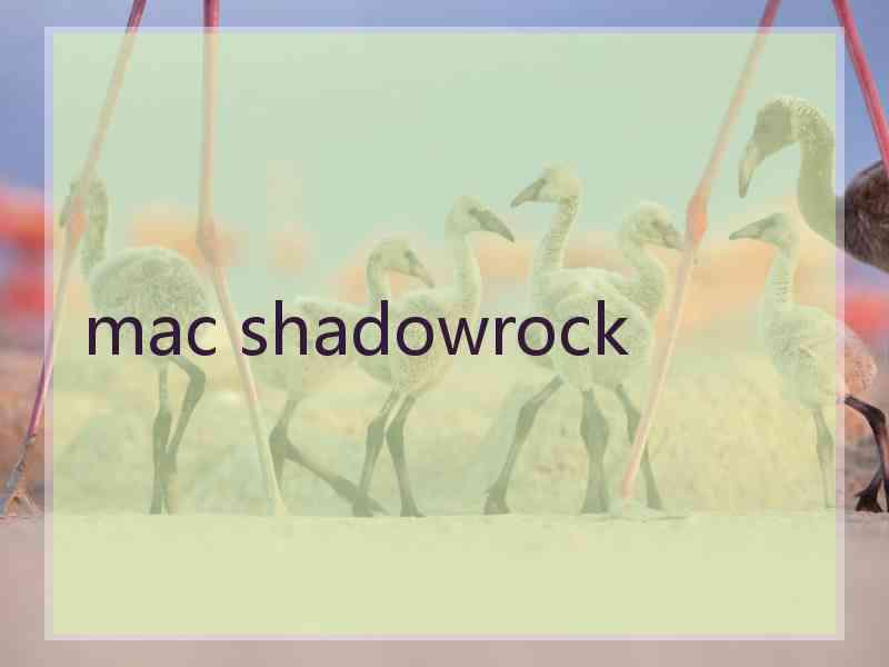 mac shadowrock