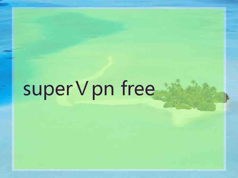 superⅤpn free